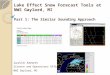 Lake Effect Snow Forecast Tools at NWS Gaylord, MI Part 1: The Similar Sounding Approach Justin Arnott Science and Operations Officer NWS Gaylord, MI