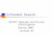 Informed Search ECE457 Applied Artificial Intelligence Spring 2007 Lecture #3