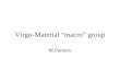 Virgo-Material “macro” group M.Punturo. VIRGO-MAT2 VIRGO-MAT components Virgo-MAT is composed by three INFN groups –Firenze/Urbino M.Lorenzini, G.Losurdo,