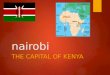 Nairobi THE CAPITAL OF KENYA. Not what you were expecting?