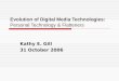 Evolution of Digital Media Technologies: Personal Technology & Flatteners Kathy E. Gill 31 October 2006