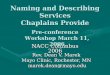 Naming and Describing Services Chaplains Provide Rev. Dean V. Marek Mayo Clinic, Rochester, MN marek.dean@mayo.edu marek.dean@mayo.edu NACC Columbus 2006