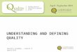 UNDERSTANDING AND DEFINING QUALITY Quality Academy – Cohort 6 April 8, 2013