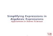 1 Simplifying Expressions Simplifying Expressions in Algebraic Expressions Applications in Atomic Sciences