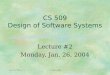 Jan. 26, 2004CS 509 - WPI1 CS 509 Design of Software Systems Lecture #2 Monday, Jan. 26, 2004