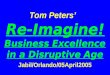 Tom Peters’ Re-Imagine! Business Excellence in a Disruptive Age Jabil/Orlando/05April2005