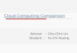 Cloud Computing Comparison Advisor ： Cho-Chin Lin Student ： Yu-Chi Huang