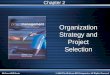 McGraw-Hill/Irwin© 2008 The McGraw-Hill Companies, All Rights Reserved Organization Strategy and Project Selection Chapter 2