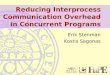 Reducing Interprocess Communication Overhead in Concurrent Programs Erik Stenman Kostis Sagonas