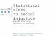 Statistical clues to social injustice Danny Dorling University of Sheffield Radical Statistics Annual Conference London, February 27 th 2010
