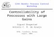 Controllability of Processes with Large Gains Sigurd Skogestad Antonio C. B. de Araújo NTNU, Trondheim, Norway August, 2004 12th Nordic Process Control