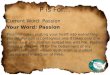 P is For… Current Word: Passion Your Word: Passion Passions mean putting your heart into everything you do. Passion is contagious and it takes only one