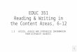 EDUC 351 Reading & Writing in the Content Areas, 6-12 1.3 ACCESS, ASSESS AND SYNTHESIZE INFORMARION FROM DISPARATE SOURCES