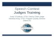 Speech Contest Judges Training Andy O’Sullivan, DTM, District Chief Judge Vanessa King, DTM, Program Quality Director District 91