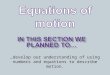 …develop our understanding of using numbers and equations to describe motion