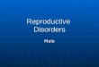 Reproductive Disorders Male. Male urologist A medical professional trained to diagnose, treat, and manage male patients with reproductive disorders A