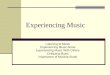 Experiencing Music Listening to Music Experiencing Music Alone Experiencing Music With Others Critiquing Music Importance of Musical Study