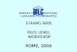 STANAG 6001 PLUS LEVEL WORKSHOP BUREAU FOR INTERNATIONAL LANGUAGE CO-ORDINATION STANAG 6001 PLUS LEVEL WORKSHOP ROME, 2009