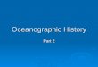 Oceanographic History Part 2. The Middle Ages  Vikings Westward exploration began in the 9 th century Westward exploration began in the 9 th century