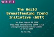 The World Breastfeeding Trend Initiative (WBTi) Dr Arun Gupta MD FIAP Regional Coordinator IBFAN Asia 2nd Regional Conference on Human Lactation 13-14