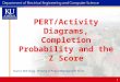 PERT/Activity Diagrams, Completion Probability and the Z Score Source: Bob Hugg, Thinking in Project Management Terms 1