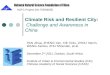 Climate Risk and Resilient City: Challenge and Awareness in China PAN Jihua, ZHENG Yan, XIE Xinlu, ZHOU Yamin, WANG Jianwu, ZHU Shouxian, et al. December