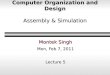 Computer Organization and Design Assembly & Simulation Montek Singh Mon, Feb 7, 2011 Lecture 5