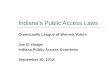 Indiana’s Public Access Laws Greencastle League of Women Voters Joe B. Hoage Indiana Public Access Counselor September 20, 2012