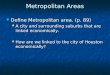 Metropolitan Areas Define Metropolitan area. (p. 89) Define Metropolitan area. (p. 89) A city and surrounding suburbs that are linked economically. A city