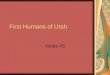 First Humans of Utah Notes #3. Class Objective Students will investigate the Anasazi and Fremont Indians of Utah