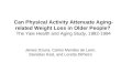 Can Physical Activity Attenuate Aging- related Weight Loss in Older People? The Yale Health and Aging Study, 1982-1994 James Dziura, Carlos Mendes de Leon,