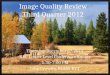 Image Quality Review Third Quarter 2012 Thursday December 6 th 2012 IIBC Lower Level Conference Rooms 5:30-7:00 PM John Crowley, RDMS-RVT