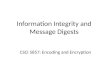 Information Integrity and Message Digests CSCI 5857: Encoding and Encryption