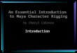 An Essential Introduction to Maya Character Rigging by Cheryl Cabrera Introduction