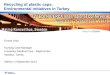 Recycling of plastic caps: Environmental initiatives in Turkey Emine Unal Nursing Care Manager Fresenius Medical Care - NephroCare Istanbul, Turkey Malmö,