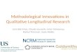 Methodological Innovations in Qualitative Longitudinal Research Liam Berriman, Claude Jousselin, Ester McGeeney, Rachel Thomson, Susie Weller