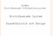 1DT066 D ISTRIBUERADE I NFORMATIONSSYSTEM Distribuerade System Karaktäristik och Design 1