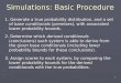 1 Simulations: Basic Procedure 1. Generate a true probability distribution, and a set of base conditionals (premises), with associated lower probability