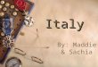 Italy By: Maddie & Sachia Are We There Yet??  Italy is in Southern Europe.  It is south of Switzerland and east of France
