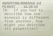 IN: If you had to describe how one mineral is different from another, how might you describe its properties?