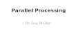 Parallel Processing Dr. Guy Tel-Zur. Agenda מטרת החלק הראשון של השיעור : לעשות חזרה על חלק מהמושגים שנלמדו בשיעורים הקודמים
