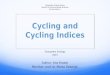 Cycling and Cycling Indices Ecosystem Ecology 2015 Author: Ana Brodar Menthor: prof. dr. Marko Debeljak University of Nova Gorica Faculty for Environmental
