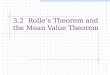 3.2 Rolle’s Theorem and the Mean Value Theorem. After this lesson, you should be able to: Understand and use Rolle’s Theorem Understand and use the Mean
