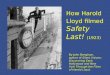 How Harold Lloyd filmed Safety Last! (1923) By John Bengtson, author of Silent Visions: Discovering Early Hollywood and New York Through the Films of Harold