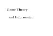 Game Theory and Information. What a "Game" means in Game Theory. Rivalry is direct. In "Zero-Sum" games you win just what the other guy loses. Economic