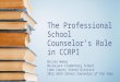 The Professional School Counselor’s Role in CCRPI Nicole Weber Nickajack Elementary School Cobb County School District 2012 ASCA School Counselor of the