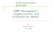 SNMP Management: Organization and Information Model by Behzad Akbari Fall 2008 In the Name of the Most High