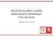 2016 Secondary Intake Admissions Briefings Fair Access September 2015