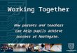 Working Together How parents and teachers can help pupils achieve success at Northgate