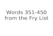 Words 351-450 from the Fry List. listen wind rock